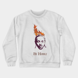 Be Humble Crewneck Sweatshirt